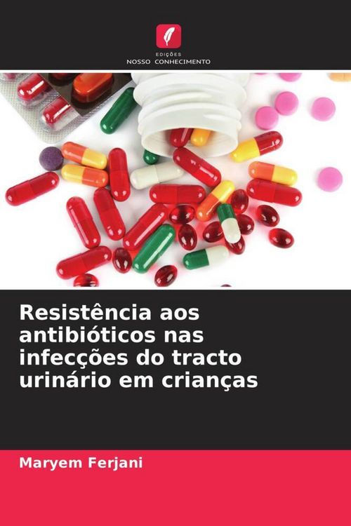 Produktbild: Resist&ecirc;ncia aos antibi&oacute;ticos nas infec&ccedil;&otilde;es do tracto urin&aacute;rio em crian&ccedil;as