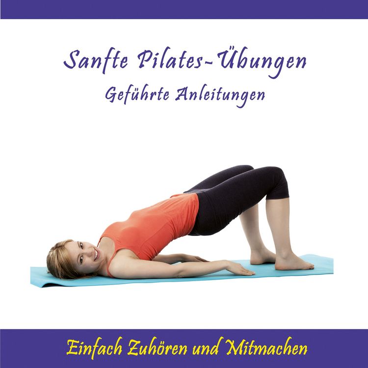 Produktbild: Sanfte Pilates-&Uuml;bungen - Gef&uuml;hrte Anleitungen / Einfach Zuh&ouml;ren und Mitmachen