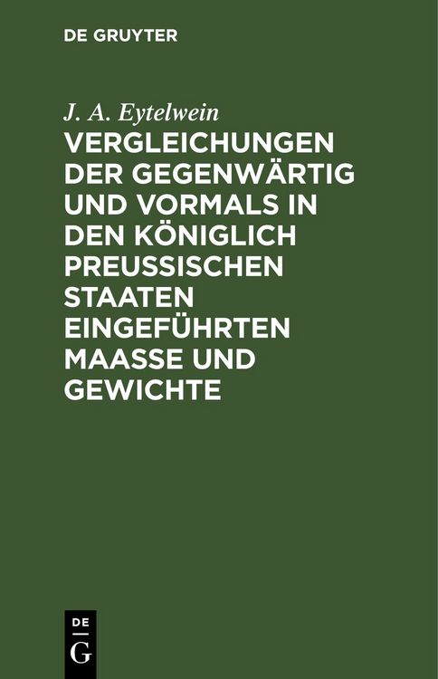 Produktbild: Vergleichungen der gegenw&auml;rtig und vormals in den k&ouml;niglich preu&szlig;ischen Staaten eingef&uuml;hrten Maa&szlig;e und Gewichte