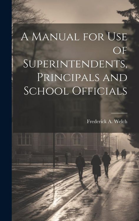 Produktbild: A Manual for Use of Superintendents, Principals and School Officials