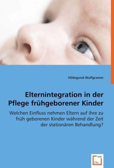 Produktbild: Wulfgramm, H: Elternintegration in der Pflege fr&uuml;hgeborener
