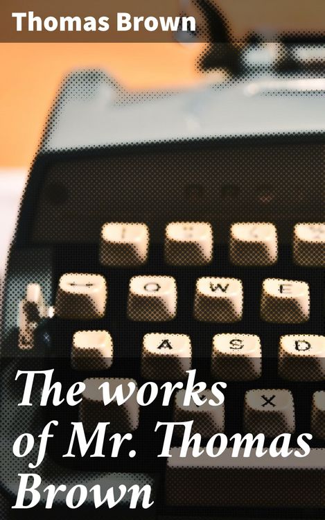 Produktbild: The works of Mr. Thomas Brown