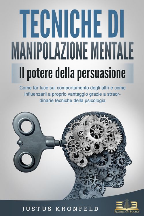 Produktbild: TECNICHE DI MANIPOLAZIONE MENTALE - Il potere della persuasione: Come far luce sul comportamento degli altri e come influenzarli a proprio vantaggio g