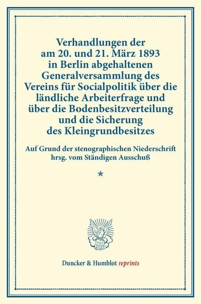 Produktbild: Verhandlungen der am 20. und 21. M&auml;rz 1893 in Berlin abgehaltenen Generalversammlung des Vereins f&uuml;r Socialpolitik &uuml;ber die l&auml;ndliche Arbeiterfrage un