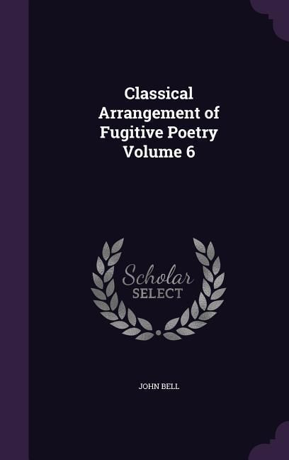 Produktbild: Classical Arrangement of Fugitive Poetry Volume 6
