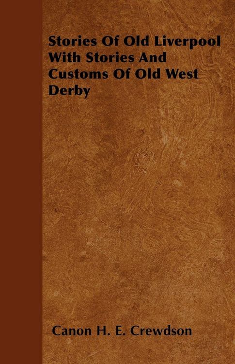 Produktbild: Stories Of Old Liverpool With Stories And Customs Of Old West Derby