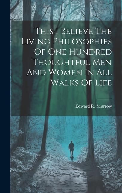 Produktbild: This I Believe The Living Philosophies Of One Hundred Thoughtful Men And Women In All Walks Of Life