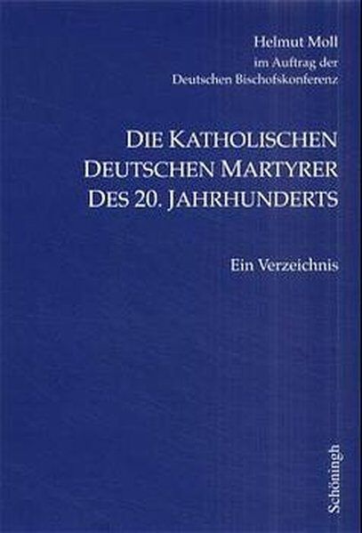 Produktbild: Die katholischen deutschen M&auml;rtyrer des 20. Jahrhunderts