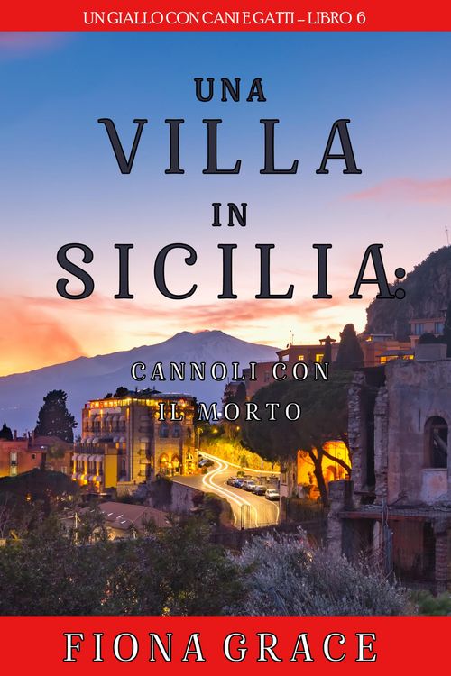 Produktbild: Una Villa in Sicilia: Cannoli con il Morto (Un giallo con cani e gatti - Libro 6)