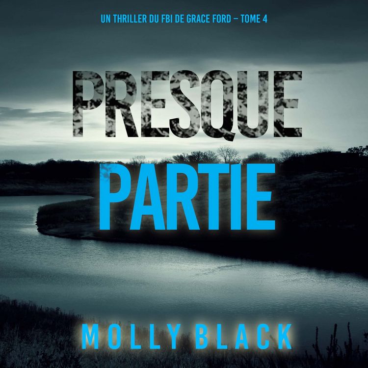 Produktbild: Presque partie (Un thriller du FBI de Grace Ford &ndash; Tome 4)