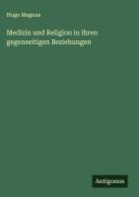 Produktbild: Medizin und Religion in ihren gegenseitigen Beziehungen