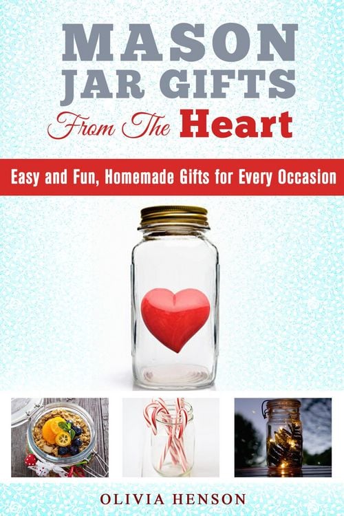 Produktbild: Mason Jar Gifts from the Heart: Easy and Fun, Homemade Gifts for Every Occasion (DIY Gifts)