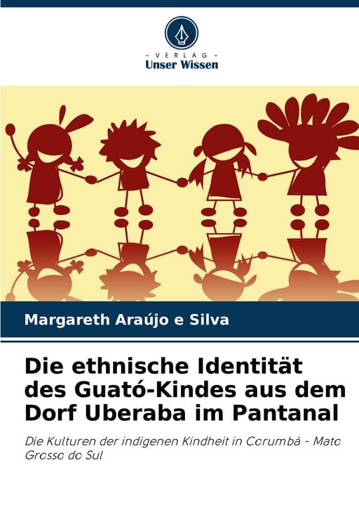 Produktbild: Die ethnische Identit&auml;t des Guat&oacute;-Kindes aus dem Dorf Uberaba im Pantanal