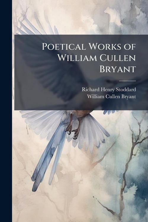 Produktbild: Poetical Works of William Cullen Bryant