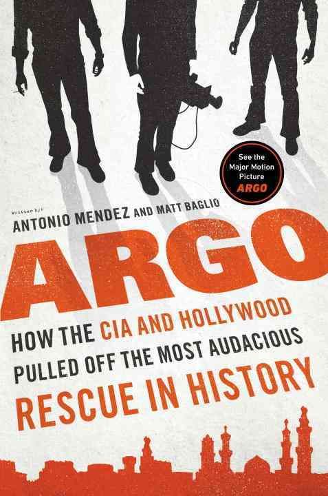 Produktbild: Argo: How the CIA and Hollywood Pulled Off the Most Audacious Rescue in History