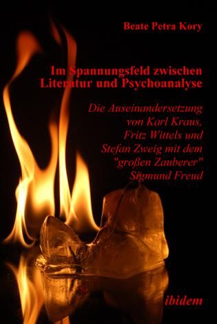Produktbild: Im Spannungsfeld zwischen Literatur und Psychoanalyse. Die Auseinandersetzung von Karl Kraus, Fritz Wittels und Stefan Zweig mit dem "gro&szlig;en Zauberer"