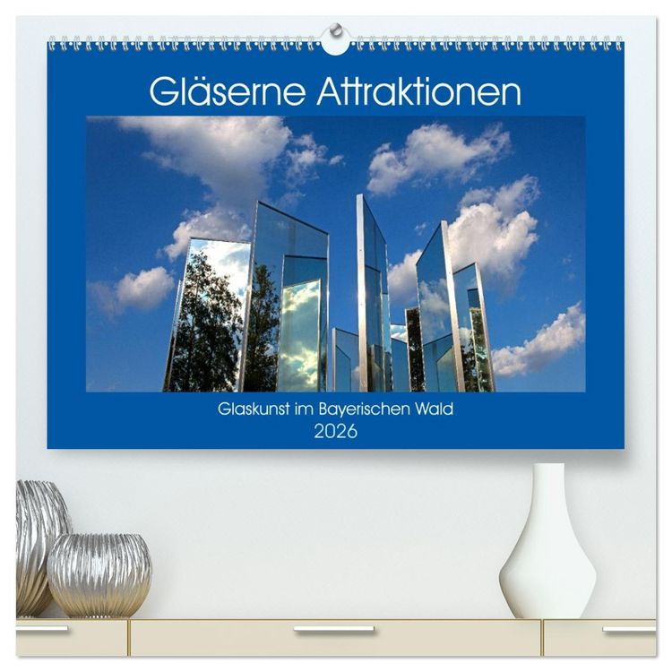 Produktbild: Gl&auml;serne Attraktionen - Glaskunst im Bayerischen Wald (hochwertiger Premium Wandkalender 2026 DIN A2 quer), Kunstdruck in Hochglanz