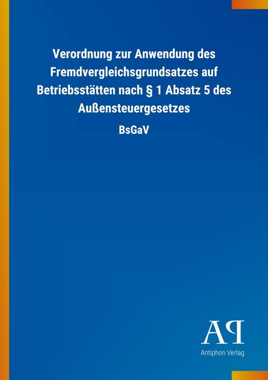 Produktbild: Verordnung zur Anwendung des Fremdvergleichsgrundsatzes auf Betriebsst&auml;tten nach &sect; 1 Absatz 5 des Au&szlig;ensteuergesetzes