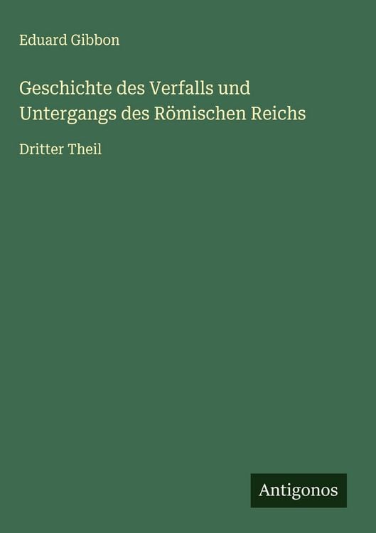 Produktbild: Geschichte des Verfalls und Untergangs des R&ouml;mischen Reichs