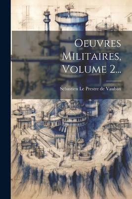 Produktbild: Oeuvres Militaires, Volume 2...