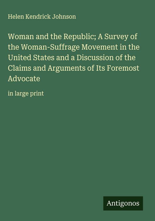 Produktbild: Woman and the Republic; A Survey of the Woman-Suffrage Movement in the United States and a Discussion of the Claims and Arguments of Its Foremost Advo
