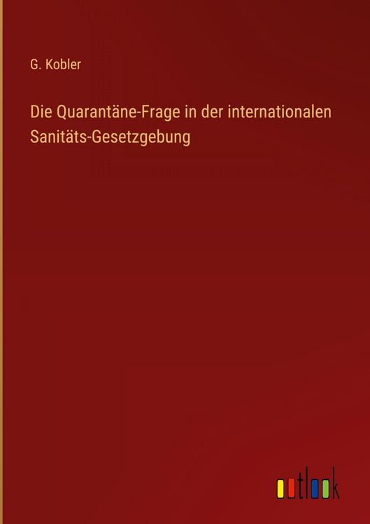 Produktbild: Die Quarant&auml;ne-Frage in der internationalen Sanit&auml;ts-Gesetzgebung