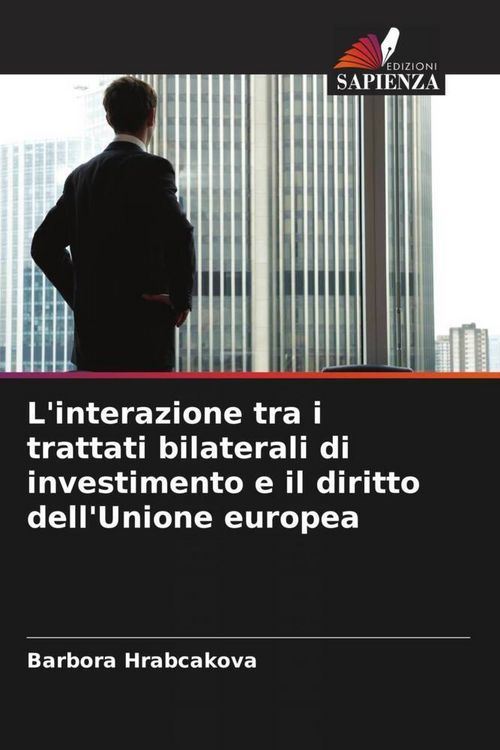 Produktbild: L'interazione tra i trattati bilaterali di investimento e il diritto dell'Unione europea