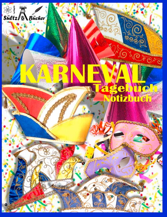 Produktbild: KARNEVAL - TAGEBUCH - NOTIZBUCH - Fastnacht - Fasnacht - Fasnet - Fasching - Fastabend - Fastelovend - Fasteleer - F&uuml;nfte Jahreszeit