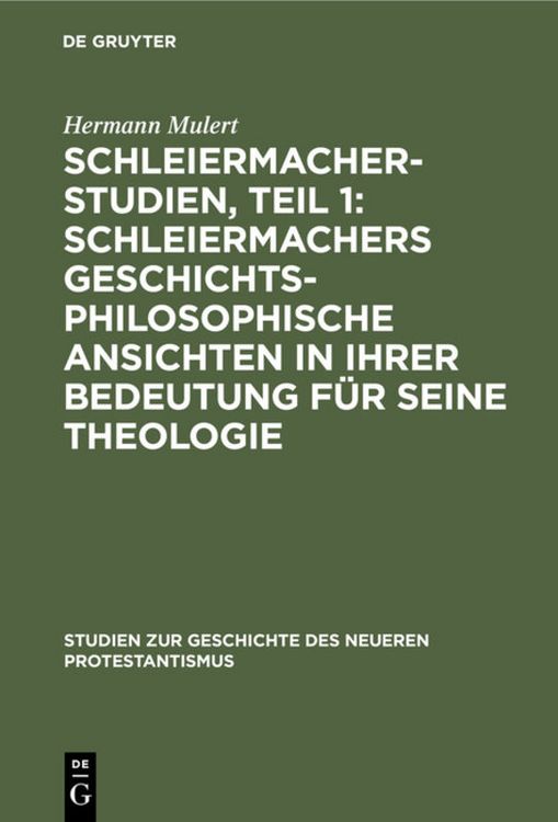 Produktbild: Schleiermacher-Studien, Teil 1: Schleiermachers geschichtsphilosophische Ansichten in ihrer Bedeutung f&uuml;r seine Theologie