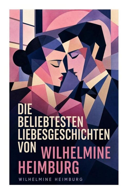 Produktbild: Die beliebtesten Liebesgeschichten von Wilhelmine Heimburg