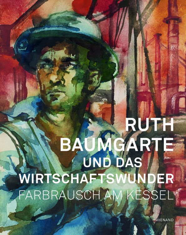 Produktbild: Ruth Baumgarte und das Wirtschaftswunder. Farbrausch am Kessel