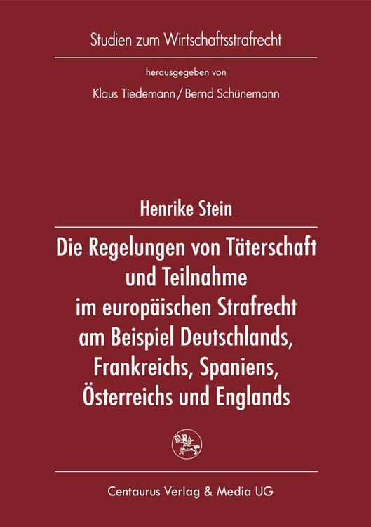 Produktbild: Die Regelungen von T&auml;terschaft und Teilnahme im europ&auml;ischen Strafrecht am Beispiel Deutschlands, Frankreichs, Spaniens, &Ouml;sterreichs und Englands