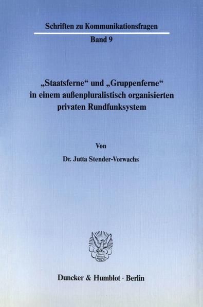 Produktbild: "Staatsferne" und "Gruppenferne" in einem au&szlig;enpluralistisch organisierten privaten Rundfunksystem.