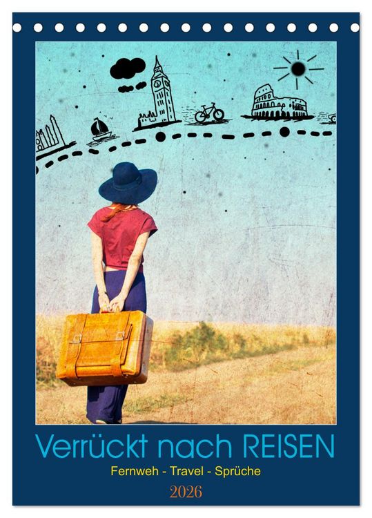 Produktbild: Verr&uuml;ckt nach REISEN Fernweh - Travel - Spr&uuml;che (Tischkalender 2026 DIN A5 hoch), CALVENDO Monatskalender