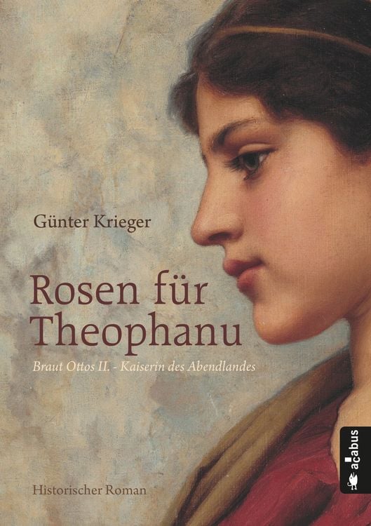 Produktbild: Rosen f&uuml;r Theophanu. Braut Ottos II. - Kaiserin des Abendlandes