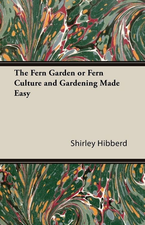 Produktbild: The Fern Garden or Fern Culture and Gardening Made Easy