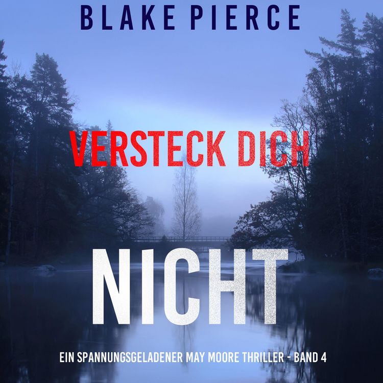 Produktbild: Versteck Dich Nicht (Ein spannungsgeladener May Moore Thriller - Band 4)