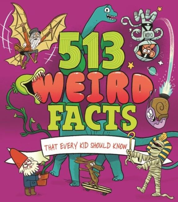 Produktbild: 513 Weird Facts That Every Kid Should Know