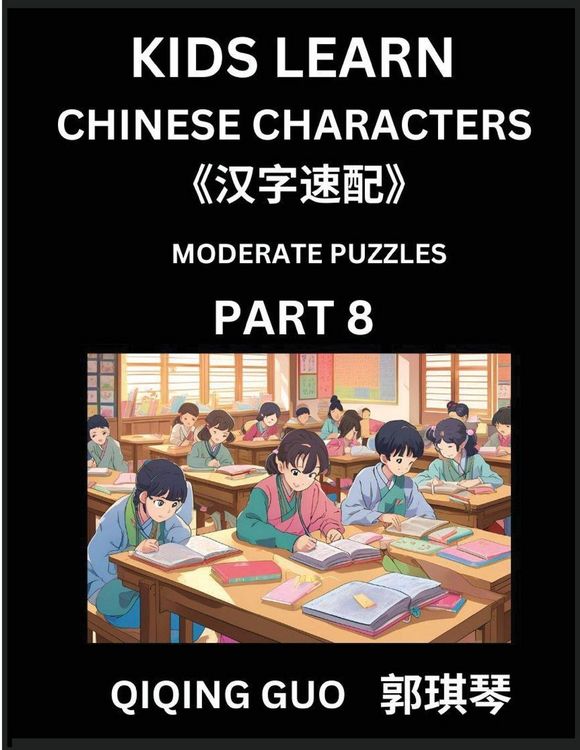 Produktbild: Kids Learn Chinese Characters (Part 8)- A Collection of Moderate Level Mandarin Chinese Puzzles for Kids to Learn Recognizing Simplified Chinese Characters with Easy Lessons, HSK Test Series with Multiple Answers Type Questions and Answers