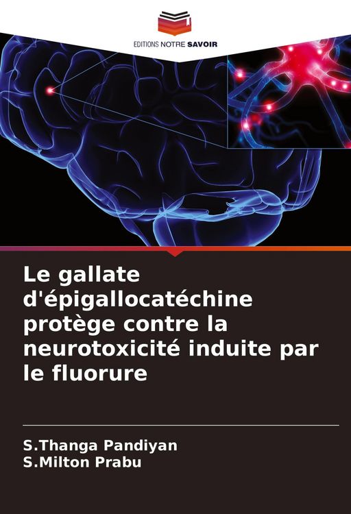 Produktbild: Le gallate d'&eacute;pigallocat&eacute;chine prot&egrave;ge contre la neurotoxicit&eacute; induite par le fluorure