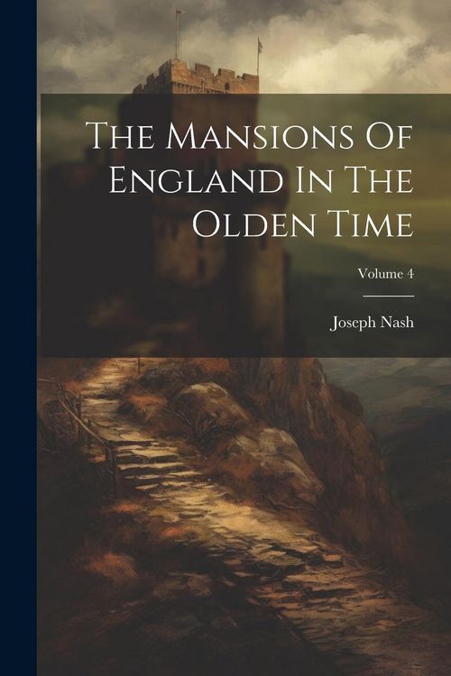 Produktbild: The Mansions Of England In The Olden Time; Volume 4