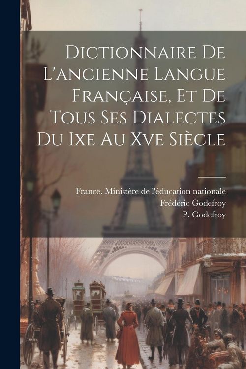 Produktbild: Dictionnaire De L'ancienne Langue Fran&ccedil;aise, Et De Tous Ses Dialectes Du Ixe Au Xve Si&egrave;cle