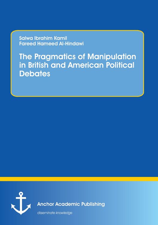 Produktbild: The Pragmatics of Manipulation in British and American Political Debates