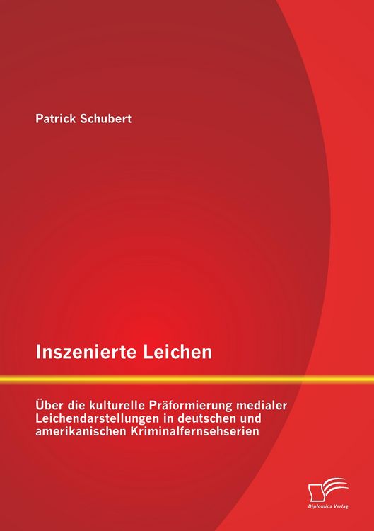 Produktbild: Inszenierte Leichen: &Uuml;ber die kulturelle Pr&auml;formierung medialer Leichendarstellungen in deutschen und amerikanischen Kriminalfernsehserien