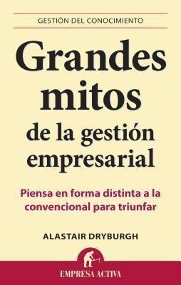 Produktbild: Grandes Mitos de la Gestion Empresarial: Piensa en Forma Distinta a la Convencional Para Triunfar