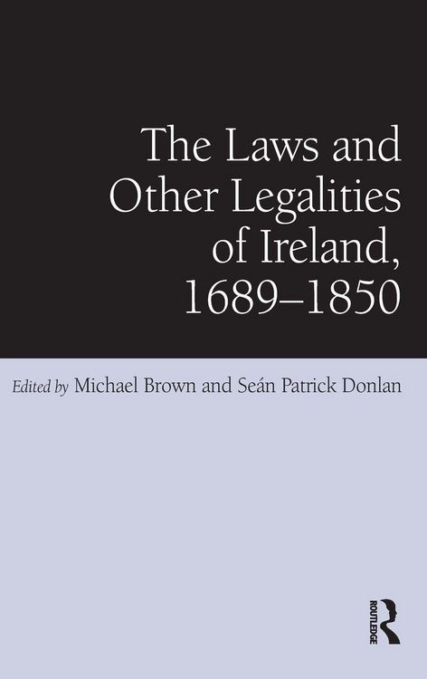 Produktbild: The Laws and Other Legalities of Ireland, 1689-1850