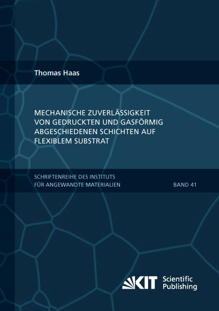 Produktbild: Mechanische Zuverl&auml;ssigkeit von gedruckten und gasf&ouml;rmig abgeschiedenen Schichten auf flexiblem Substrat