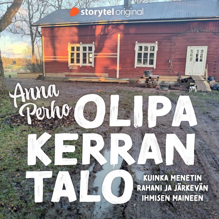 Produktbild: Olipa kerran talo &ndash; kuinka menetin rahani ja j&auml;rkev&auml;n ihmisen maineen