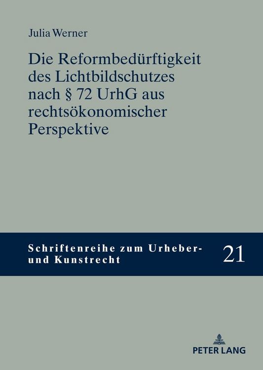 Produktbild: Die Reformbed&uuml;rftigkeit des Lichtbildschutzes nach &sect; 72 UrhG aus rechts&ouml;konomischer Perspektive
