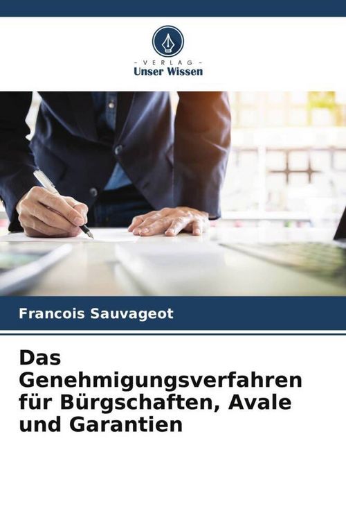 Produktbild: Das Genehmigungsverfahren f&uuml;r B&uuml;rgschaften, Avale und Garantien
